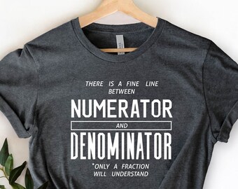 Numerator Denominator Shirt: Funny Math Geek Tee