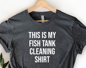 This Is My Fish Tank Cleaning Shirt, Pet Fish, Fish Tank, Fish Lover Gift, Aquarium Shirt, Fish Shirt, Tropical Fish Shirt, Aquarium Owner