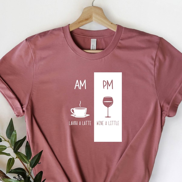 AM PM Coffee Wine Shirt, Coffee am Wine pm Shirt, But First Coffee Shirt, Coffee Wine Shirt, Wine Drinkers Shirt, Coffee Wine Gift Coffee