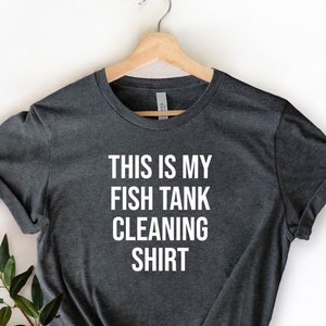 This Is My Fish Tank Cleaning Shirt, Pet Fish, Fish Tank, Fish Lover Gift, Aquarium Shirt, Fish Shirt, Tropical Fish Shirt, Aquarium Owner