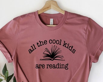All The Cool Kids Are Reading Shirt, Bookaholic Shirt, Book Lover Shirt, Reading Shirt, Bookworm Gift, Librarian Shirt, Bookworm T-Shirt
