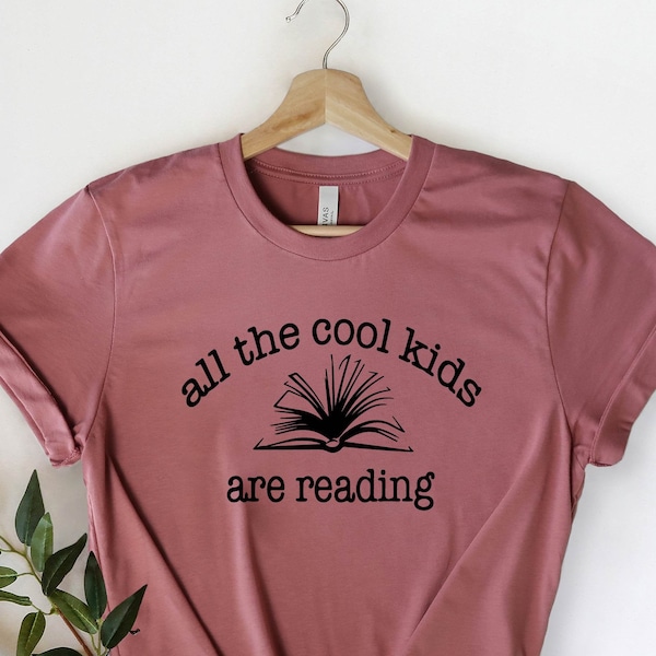All The Cool Kids Are Reading Shirt, Bookaholic Shirt, Book Lover Shirt, Reading Shirt, Bookworm Gift, Librarian Shirt, Bookworm T-Shirt