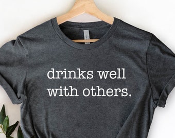 Drinks Well With Others Shirt, Funny Drinking Shirt, Cute Drinking Shirt, Brunch Shirt, Weekend Shirt, Drinking T-Shirt, Friend Gifts