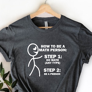 How to be a Math Person Shirt, Fun Math Shirt, Math Teacher Shirt, Math Person Shirt, Teacher Shirt, Math Lover Gifts, Gift for Friend