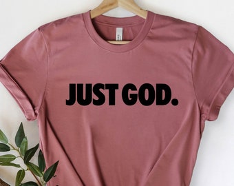 Just God Shirt, Just God T-Shirt, Christian Shirt, Positive Shirt, Jesus Shirt, God First Shirt, Faith Shirt, Christian Tee, Religious Shirt