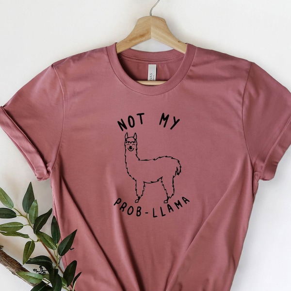 Not My Prob Llama Shirt, No Prob Llama, Mama Llama, Funny Shirt, Birthday Gift