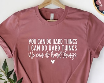 Inspirational Teacher Shirt: You Can Do Hard Things Motivational Tee