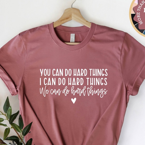 You Can Do Hard Things Shirt, Inspirational Shirt, Motivational T-Shirt, Teacher Shirts, Special Teacher Shirt, Teacher Gifts