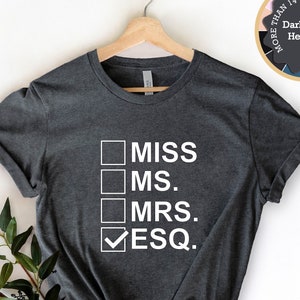 Esquire Shirt, Miss Ms Mrs Esq Shirt, Funny Shirt, Law Graduation Shirt, Law School Gift, Law Grad Gift, Attorney Shirt, Law Grad TShirt