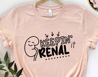 Keepin it Renal Shirt, Dialysis Shirt, Nurse Shirt, Kidney Shirt, Health Matters Shirt, Nurse Gift, Kidney Transplant Shirt, Nephrology Tee