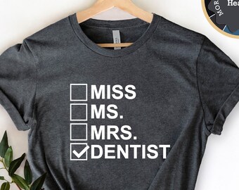 Funny Dentist T-Shirt: Miss Ms Mrs Dentist Gift