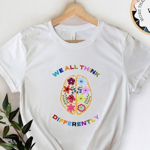 We All Think Differently, Colorful Shirt, Teacher Gift, Neurodiversity Shirt, Autism Awareness, Equality Shirt, Teacher Shirt, Brain Shirt
