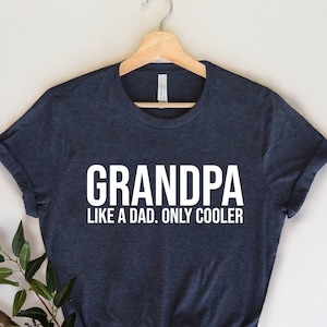 Grandpa Like A Dad Only Cooler Shirt, Cool Grandpa Shirt, Cool Dad Shirt, Best Grandpa Tee, Grandpa Gift, Family Gifts, Father's Day Gift