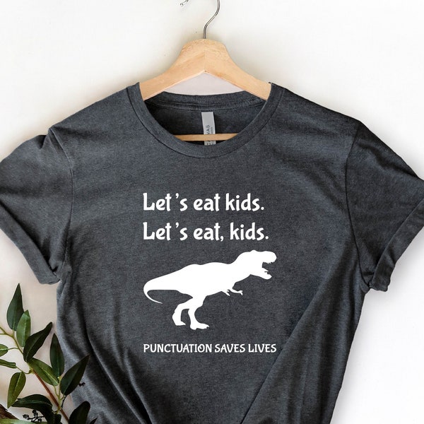 Let's Eat Kids Let's Eat, Kids, English Teacher Shirt, Teacher Shirt, Teacher Gifts, Funny Grammar Shirt, Punctuation Saves Lives Shirt