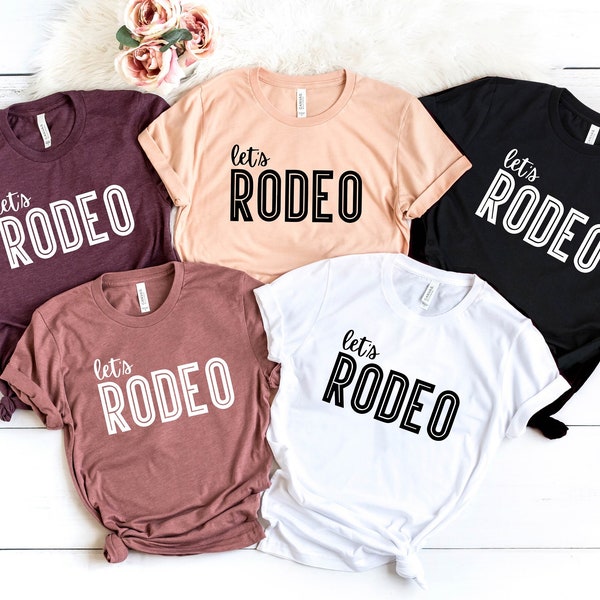Let's Rodeo Shirt, Rodeo Shirt, Rodeo Tee, Rodeo Season Shirt, Rodeo Show Shirt, Country Shirt, Western Shirt, Rodeo Fan Shirt, Cowboy Shirt