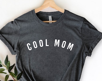 Cool Mom Shirt, Mom Team Shirt, Cute Mom Shirt, Mom Tee, Mom Gift, Mother's Day Shirt, Mom Birthday Gift Shirt, Mom Shirt, Best Mom Ever Tee