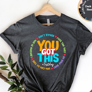 You Got This Shirt, Test Day Shirt, Testing Shirt, Teacher Shirt, Back to School Shirt, Boho Shirt, Teacher Team Shirts, Teacher Testing Tee