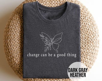 Change Can Be A Good Thing Shirt, Butterfly Line Art T-Shirt, Mental Health Awareness Tee, Minimalist Growth Mindset Gift, Positive Quote