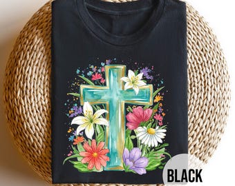 Floral Cross T Shirt, Watercolor Easter Tee for Women, Christian Faith Based Gift, Spring Religious Floral Apparel, Resurrection Sunday Tee
