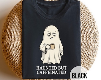 Haunted But Caffeinated Shirt, Funny Ghost Coffee Tee, Halloween Shirt, Coffee Lover Gift, Spooky Halloween Graphic Tee