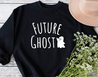 Future Ghost Sweatshirt, Ghost Sweatshirt, Halloween Sweatshirt, Fall Sweatshirt, Halloween Gifts, Halloween Shirt, Ghost Shirt, Gifts