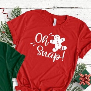 Oh Snap Shirt, Funny Christmas Shirt, Family Christmas Shirt, Matching Family Holiday Shirt, Vacation Shirt, Gingerbread Christmas Shirt