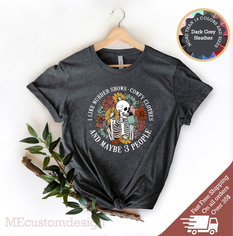 I Like Murder Shows Comfy Clothes and Maybe 3 People, Funny Shirt, Sarcastic T-Shirt, Floral Skeleton Shirt, Retro Shirt, Murder Shows Shirt immagine 3
