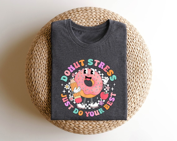 Donut Stress Just Do Your Best Shirt Funny Donut Lover Gift Donut Stress Just Do Your Best Shirt Funny Donut Lover Gift