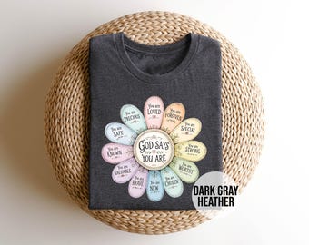 God Says You Are Shirt, Christian Affirmation Shirt, Faith Based Tee, Christian Gift, Inspirational Bible Shirt, Religious Floral Tee