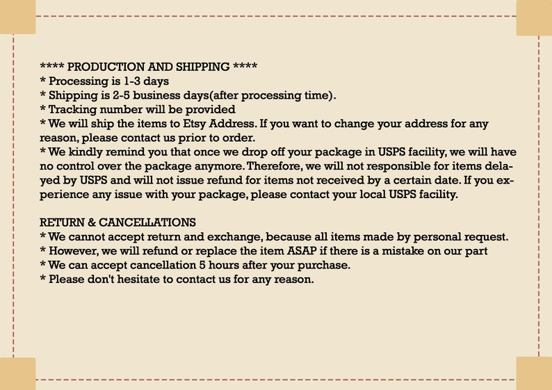Pu&ograve; includere: Informazioni sulla produzione e la spedizione degli ordini del negozio Etsy. L'elaborazione richiede da 1 a 3 giorni, la spedizione da 2 a 5 giorni lavorativi. Verr&agrave; fornito un numero di tracciamento. I proprietari di negozi Etsy non sono responsabili dei ritardi nella spedizione una volta che il pacco viene consegnato presso l'ufficio postale. Resi e cambi non sono accettati, ma sono possibili rimborsi o sostituzioni in caso di errore da parte del proprietario del negozio. Le cancellazioni sono accettate entro 5 ore dall'acquisto.