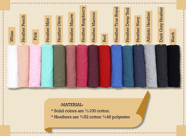 May include: A color chart of fabric swatches in various colors, including white, pink, heather mint, heather olive, heather mauve, heather raspberry, heather maroon, red, heather true royal, heather deep teal, heather navy, athletic heather, dark grey heather, and black. The text "MATERIAL" is written in black on a tan background, followed by "Solid colors are %100 cotton. Heathers are %52 cotton %48 polyester."