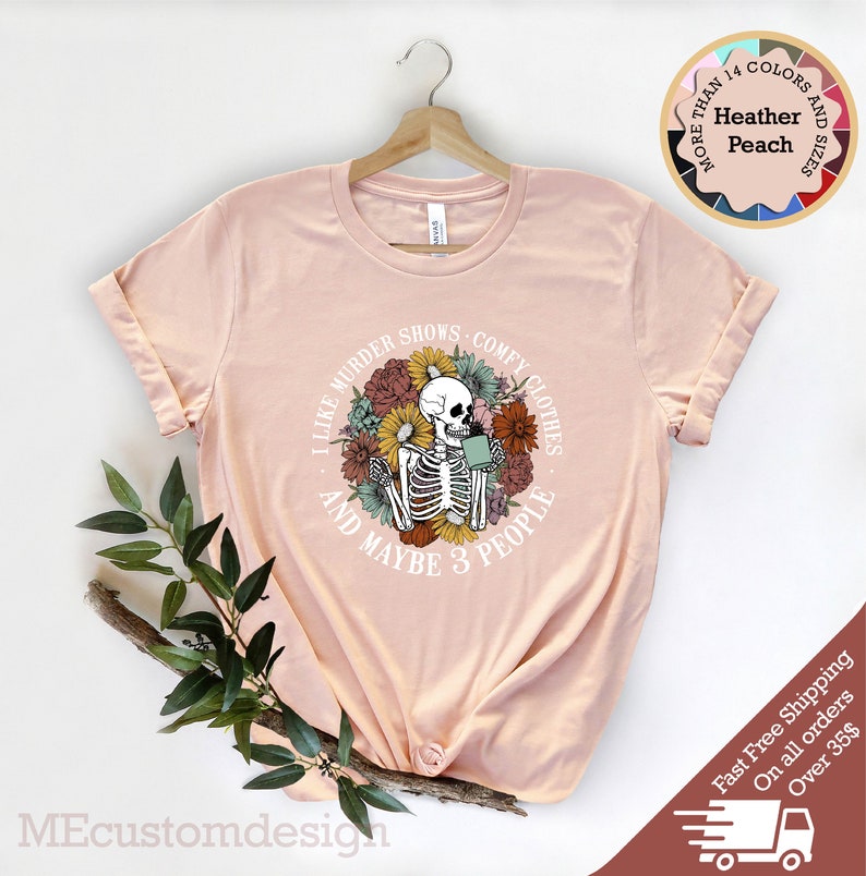 I Like Murder Shows Comfy Clothes and Maybe 3 People, Funny Shirt, Sarcastic T-Shirt, Floral Skeleton Shirt, Retro Shirt, Murder Shows Shirt immagine 5