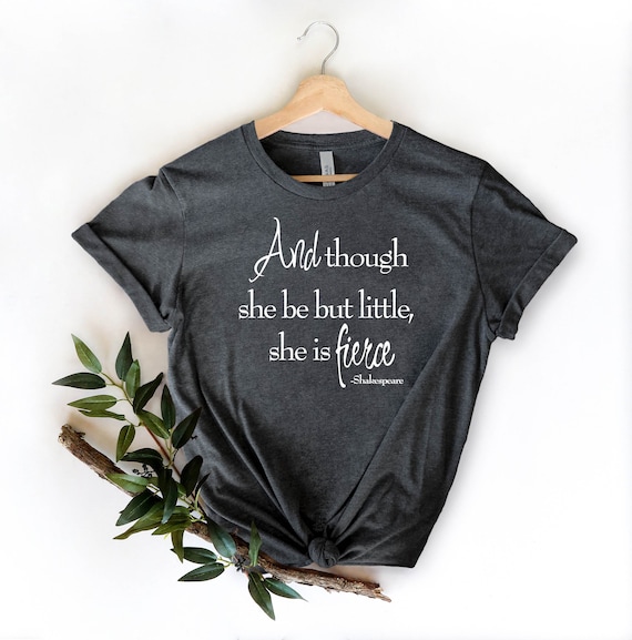 Shakespeare Quote T-Shirt, Feminist Gift Tee, Fierce Retro Graphic Shirt, Literary Quote Top, Strong Women Empowerment Bookish Tee