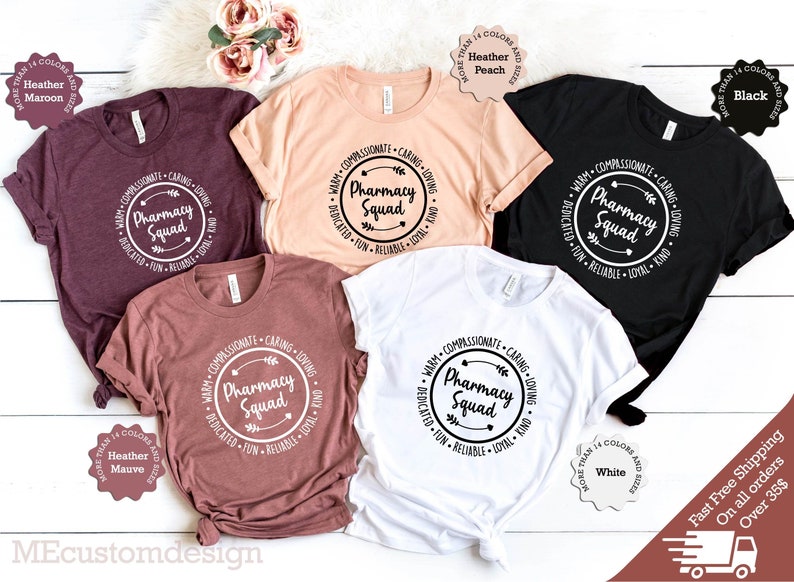 May include: Five different color t-shirts with a white circle design that says "Pharmacy Squad" with arrows and the words "Warm, Compassionate, Caring, Loving, Dedicated, Fun, Reliable, Loyal, Kind" around the circle.