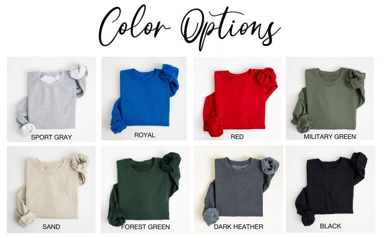 May include: Color options for a sweatshirt in ten different colors: Sport Gray, Royal, Red, Military Green, Sand, Forest Green, Dark Heather, Black, Navy, and White.