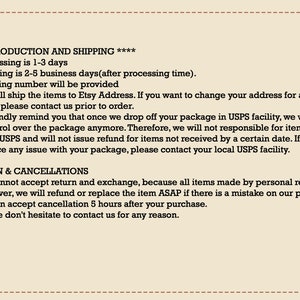 May include: Production and shipping information for Etsy shop orders. Processing takes 1-3 days, shipping takes 2-5 business days. Tracking number will be provided.  Etsy shop owners are not responsible for delays in shipping once the package is dropped off at the USPS facility.  Returns and exchanges are not accepted, but refunds or replacements are available if there is a mistake on the shop owner's part. Cancellations are accepted within 5 hours of purchase.