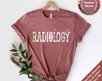 Radiology Shirt, Floral Radiology Tech Shirt, Xray Tech Gift, Rad Tech Shirt, Radiologic Technologist Tee, Medical Imaging Gift