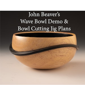 May include: A wooden bowl with a dark rim and a black band around the middle. The bowl has a light brown color and a smooth finish. The text "John Beaver's Wave Bowl Demo & Bowl Cutting Jig Plans" is above the bowl.