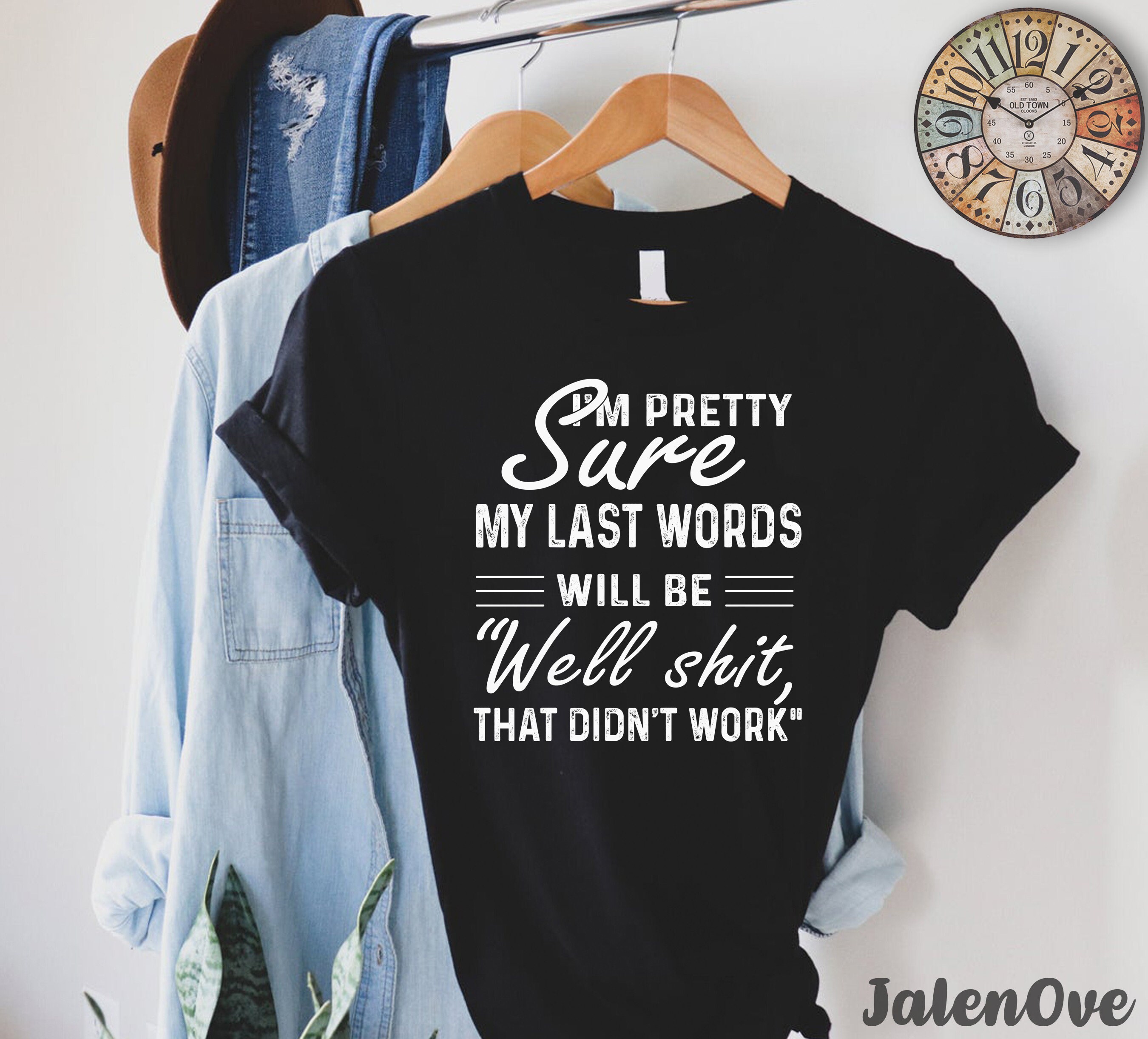 I m Pretty Sure My Last Words Will Be Humor Sarcastic Etsy i-m-pretty-sure-my-last-words-will-be-humor-sarcastic-etsy