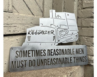 Killdozer Metal Sign, Metal Bulldozer Sign, Marvin Heemeyer Sign, Granby Colorado, Sometimes Reasonable Men Must Do Unreasonable Things