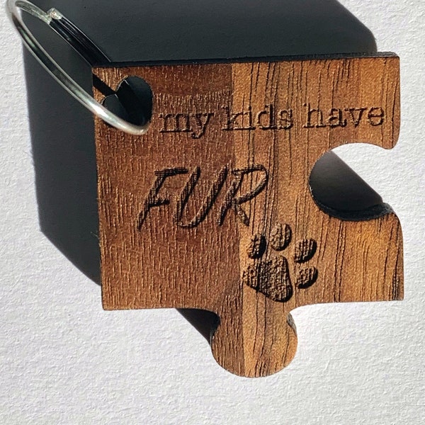 Kids Have Fur Keychain,Pets Keychain,Dog Keychain,Cat Keychain, Mom Gift, Dad Gift, Wooden Keychain, Engraved Keychain, Personalized,FurBaby