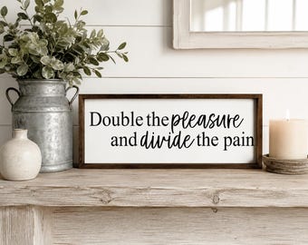 Double the Pleasure and Divide the Pain Sign, Tom Brady Quote, Farmhouse Mantel Sign, Couple Gift, Friendship Decor, Farmhouse Shelf Decor