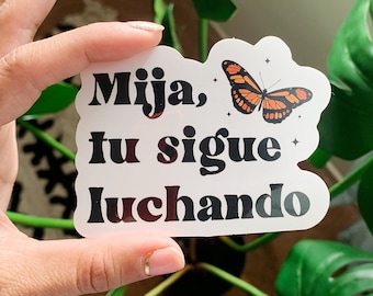 Mija Tu Sigue Luchando Butterfly Sticker Latinx