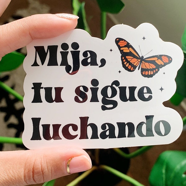 Mija Tu Sigue Luchando Butterfly Sticker Latinx