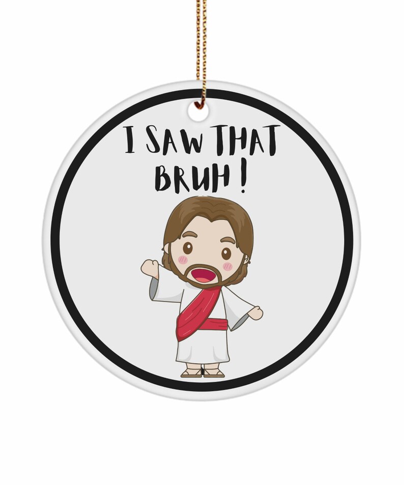 Funny I Saw That Jesus Ornament Personalized Bruh Gifts for Etsy