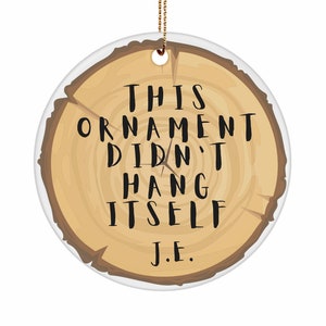 Funny Conspiracy Theory Christmas Ornament: &quot;This Ornament Didn&#39;t Hang Itself&quot;