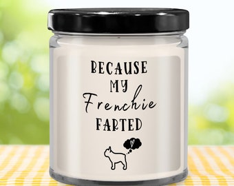 French Bulldog Pet Odor Soy Candle Gifts, Funny Cute Because My French Frenchie Farted Scented 9 Oz Candle For Frenchie Dog Lover Or Owner