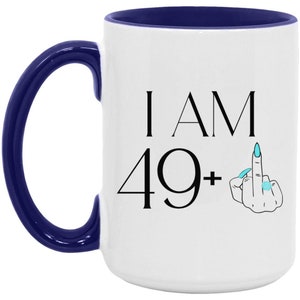 50th Birthday Gifts - I Am 49 + Middle Finger Funny Coffee Mug - Gag G -  RANSALEX