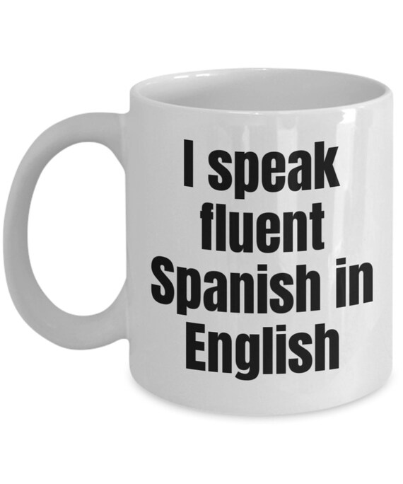 Spanglish Mug Funny Coffee Mug Funny Mug Spanish Mug Funny Etsy