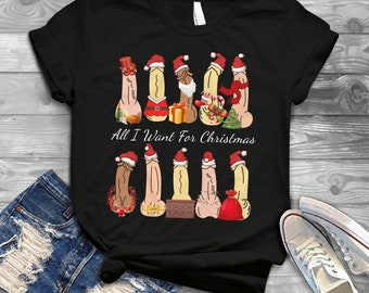 All I Want For Christmas Dirty Santa Gift T-Shirt, Naughty Santa Shirt, Funny Christmas Shirts, Santa Christmas Shirt